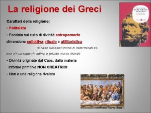 La religione dei Greci Caratteri della religione Politeista