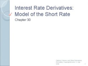 Interest Rate Derivatives Model of the Short Rate