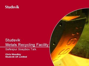 Studsvik Metals Recycling Facility Safespur Soapbox Talk Chris