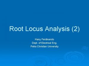 Root Locus Analysis 2 Hany Ferdinando Dept of