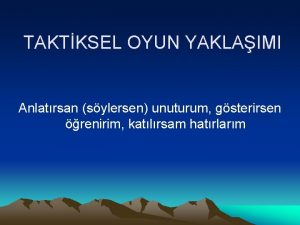 TAKTKSEL OYUN YAKLAIMI Anlatrsan sylersen unuturum gsterirsen renirim