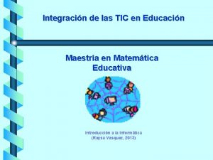 Integracin de las TIC en Educacin Maestra en