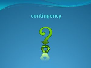 contingency contingency alternatives options possibilities conditions for something