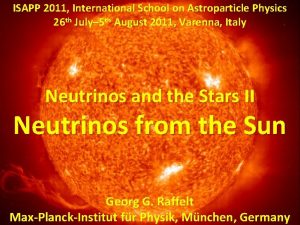 ISAPP 2011 International Physics Neutrinos School from on