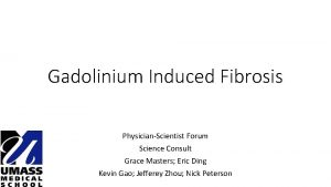 Gadolinium Induced Fibrosis PhysicianScientist Forum Science Consult Grace