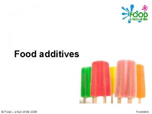Food additives Food a fact of life 2009