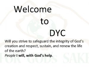 Welcome to DYC Will you strive to safeguard