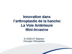 Innovation dans larthroplastie de la hanche La Voie