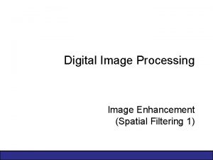 Digital Image Processing Image Enhancement Spatial Filtering 1