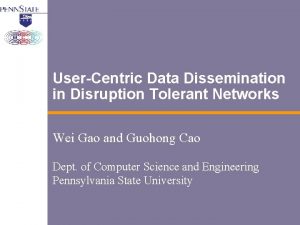 UserCentric Data Dissemination in Disruption Tolerant Networks Wei