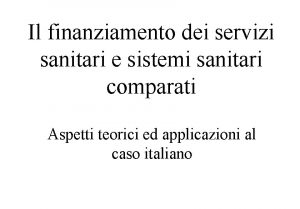 Il finanziamento dei servizi sanitari e sistemi sanitari