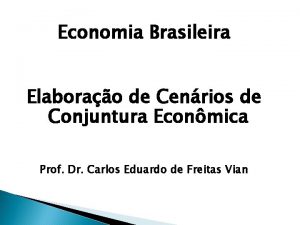 Economia Brasileira Elaborao de Cenrios de Conjuntura Econmica