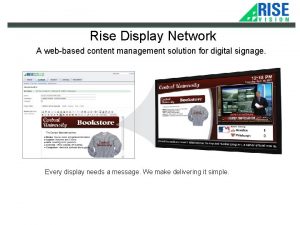 Rise Display Network A webbased content management solution