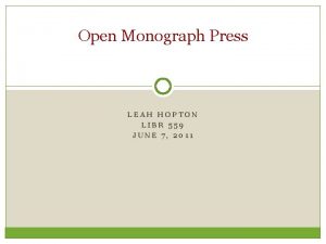 Open Monograph Press LEAH HOPTON LIBR 559 JUNE
