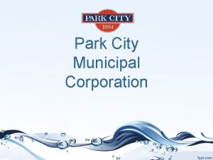 Park City Municipal Corporation Park City Mission Statement