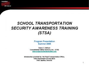 SCHOOL TRANSPORTATION SECURITY AWARENESS TRAINING STSA Program Presentation