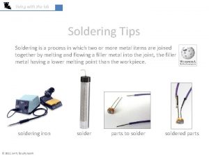 living with the lab Soldering Tips Soldering is