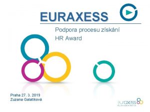 EURAXESS Podpora procesu zskn HR Award Praha 27