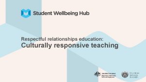 Respectful relationships education Culturally responsive teaching Culturally responsive