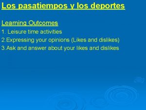 Los pasatiempos y los deportes Learning Outcomes 1