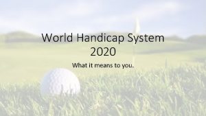 World Handicap System 2020 What it means to