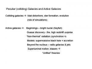 Peculiar colliding Galaxies and Active Galaxies Colliding galaxies