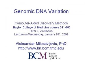 Genomic DNA Variation ComputerAided Discovery Methods Baylor College