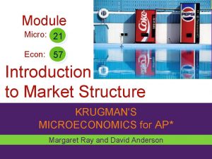 Module Micro 21 Econ 57 Introduction to Market