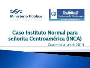 Caso Instituto Normal para seorita Centroamrica INCA Guatemala