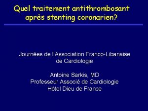 Quel traitement antithrombosant aprs stenting coronarien Journes de