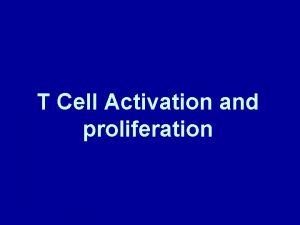 T Cell Activation and proliferation Intercepting and Clearing