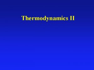 Thermodynamics II Engines and Refrigerators HEAT ENGINE REFRIGERATOR