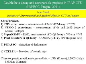 Double beta decay and astroparticle projects in IEAP