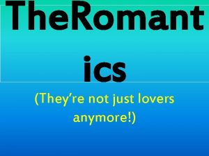 The Romant ics Theyre not just lovers anymore