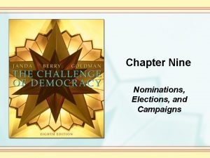 Chapter Nine Nominations Elections and Campaigns The style