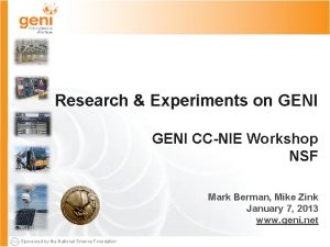 Research Experiments on GENI CCNIE Workshop NSF Mark