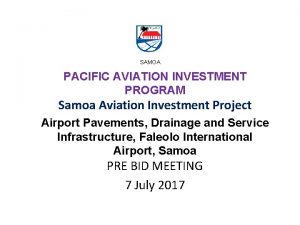 SAMOA PACIFIC AVIATION INVESTMENT PROGRAM Samoa Aviation Investment