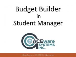 Budget Builder in Student Manager ACEware Systems Inc