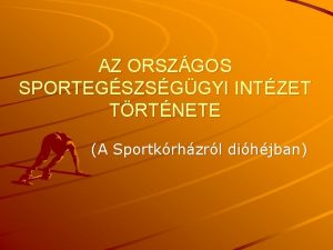 AZ ORSZGOS SPORTEGSZSGGYI INTZET TRTNETE A Sportkrhzrl dihjban