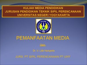 KULIAH MEDIA PENDIDIKAN JURUSAN PENDIDIKAN TEKNIK SIPIL PERENCANAAN