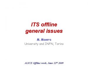ITS offline general issues M Masera University and