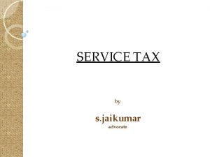 SERVICE TAX by s jaikumar advocate Basic Features