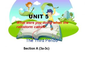 UNIT 5 What were you doing when the