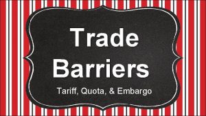 Trade Barriers Tariff Quota Embargo International Trade This
