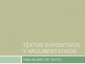 TEXTOS EXPOSITIVOS Y ARGUMENTATIVOS TEMA 6LIBRO DE TEXTO