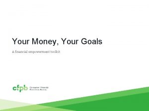 Your Money Your Goals A financial empowerment toolkit