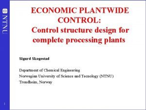 ECONOMIC PLANTWIDE CONTROL Control structure design for complete