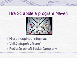 Hra Scrabble a program Maven Hra s neplnou