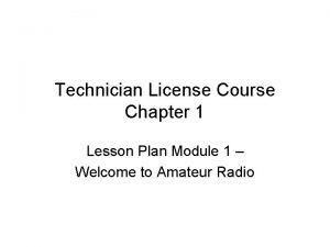 Technician License Course Chapter 1 Lesson Plan Module