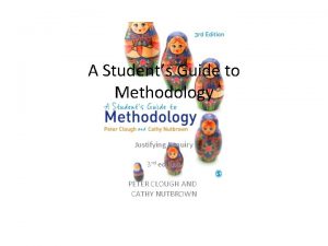 A Students Guide to Methodology Justifying Enquiry 3